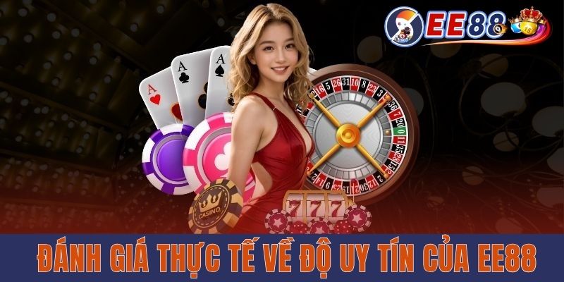 Đánh giá thực tế về độ uy tín của EE88