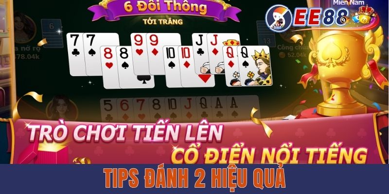 Tiến Lên Miền Nam EE88 - Cách Chơi Hay Từ Cao Thủ Tips đánh 2 hiệu quả