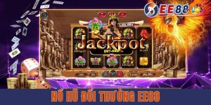 Nổ Hũ Đổi Thưởng EE88 | Điểm Danh Top 5 Slot Game Đáng Thử