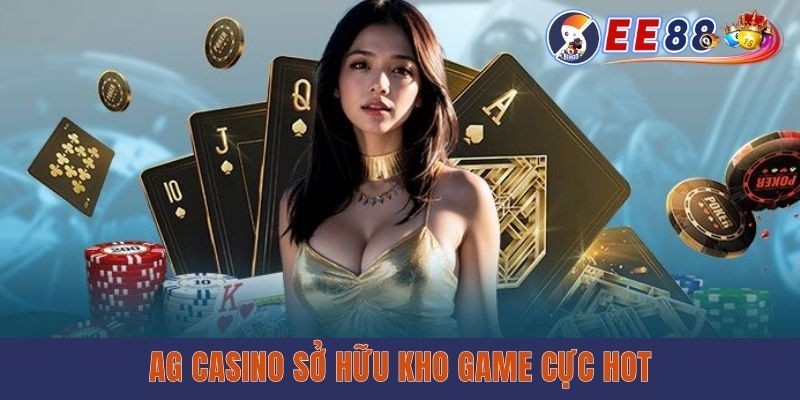 AG Casino - Sảnh Live Đỉnh Cao Dành Cho Tín Đồ Game Bài AG casino sở hữu kho game cực hot