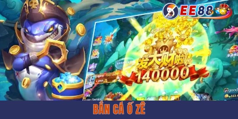 Bắn Cá Ồ Zê - Săn Boss Dễ Dàng, Nhận Thưởng Nhanh Về Túi Bắn Cá Ồ Zê EE88 - Săn Boss Dễ Dàng, Nhận Thưởng Nhanh Về Túi