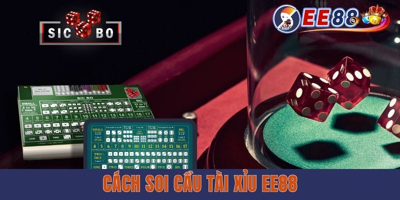 Cách Soi Cầu Tài Xỉu EE88 - Phương Pháp Tăng Tỷ Lệ Ăn Tiền
