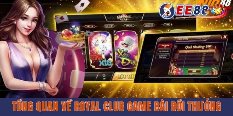 Tổng quan về Royal Club game bài đổi thưởng