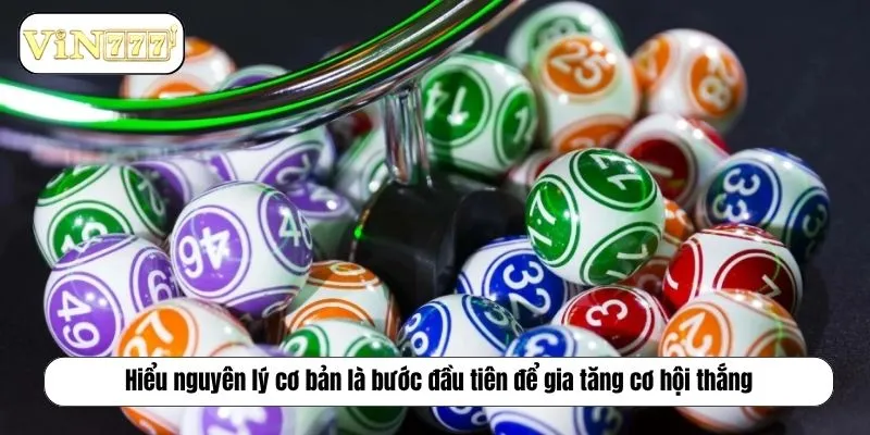 Hiểu nguyên lý cơ bản là bước đầu tiên để gia tăng cơ hội thắng